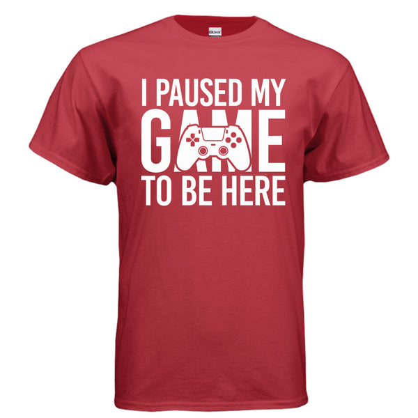 I Paused My Game T-Shirt